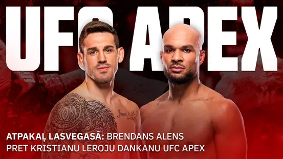 Viva Las Vegas: UFC atgriežas APEX ar Brendana Alena un Kristiana Leroja Dankana cīņu